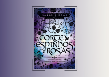 Resenha | Corte de Espinhos e Rosas — Sarah J. Maas