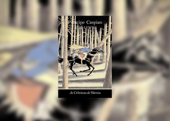 Resenha | As Crônicas de Nárnia: Príncipe Caspian — C. S. Lewis