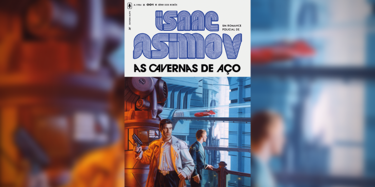 Imagem de destaque do artigo de As Cavernas de Aço, lançamento da Editora Aleph.