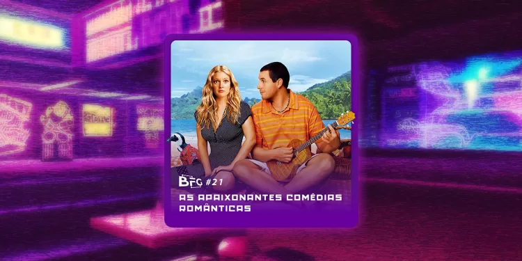 BFG-#21---As-Apaixonantes-Comédias-Românticas-(thumnail)