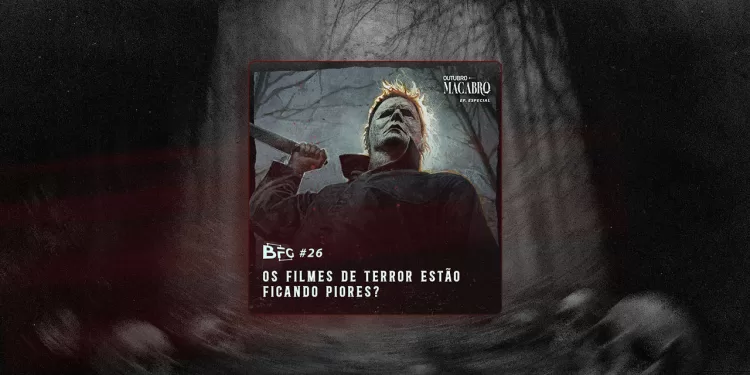 BFG-26-–-Os-Filmes-de-Terror-estão-ficando-piores