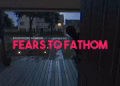 Fears to Fathom